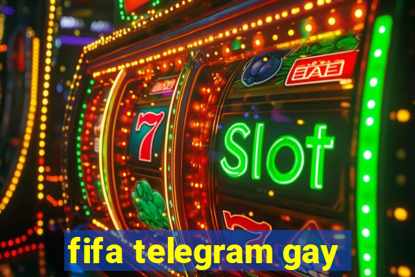 fifa telegram gay